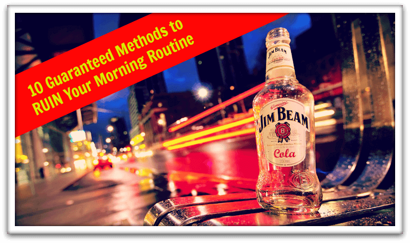 10 Guaranteed Methods to Ruin Your Morning Routine