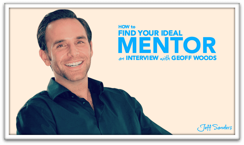 Find Your Ideal Mentor with Geoff Woods