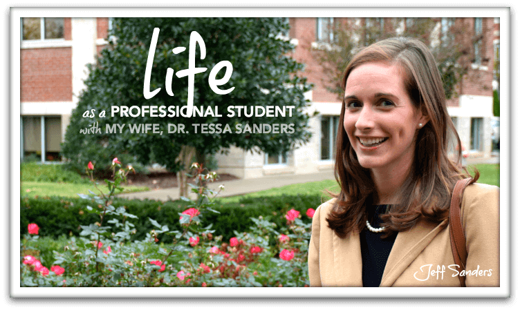Life as a Professional Student with My Wife, Dr. Tessa Sanders