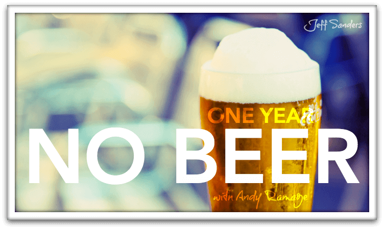 One Year No Beer with Andy Ramage