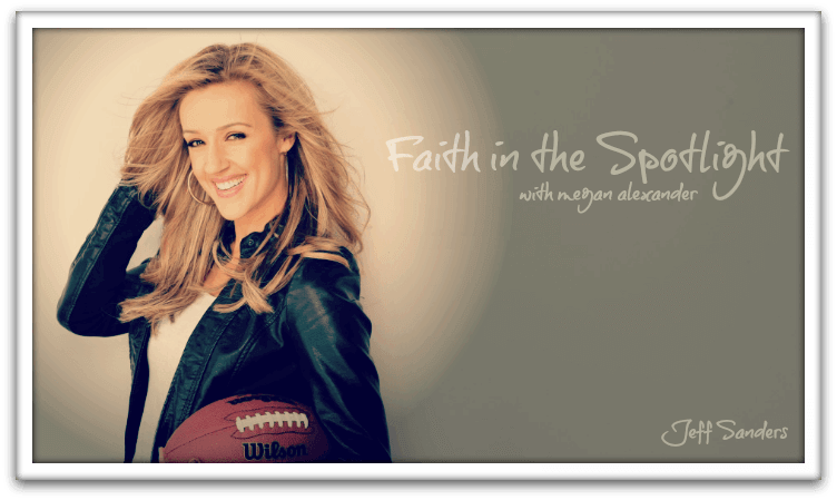 Faith in the Spotlight with Megan Alexander