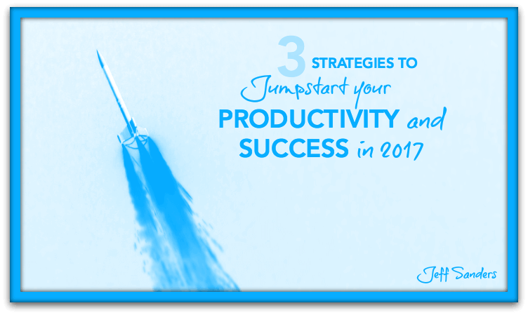 Jumpstart Your Productivity and Success in 2017