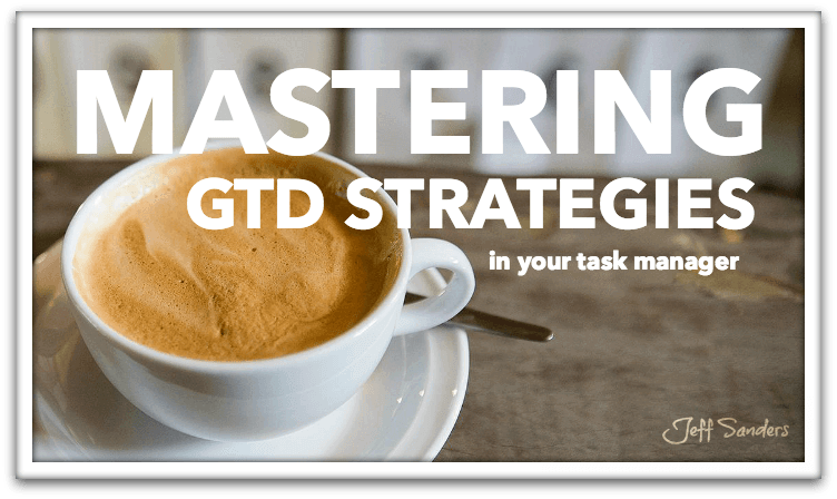 Mastering GTD Strategies in Your Task Manager