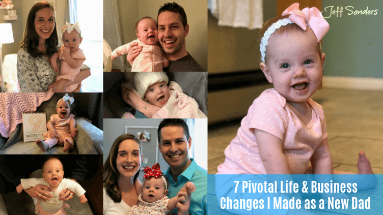 7 Pivotal Life & Business Changes I Made as a New Dad