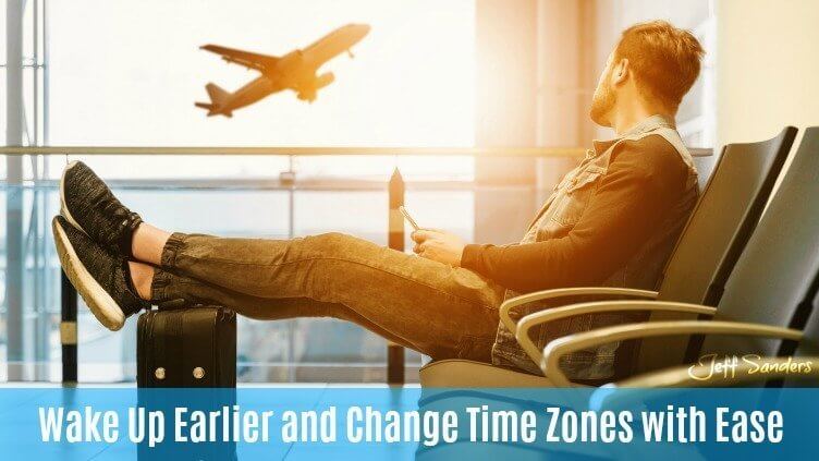 Wake Up Earlier and Change Time Zones with Ease [Podcast #280]