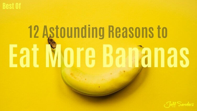 Best Of: 12 Astounding Reasons to Eat More Bananas